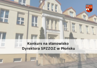 Zdjęcie głównego budynku szpitala w Płońsku z herbem Powiatu Płońskiego w prawym górnym rogu i napisem na tle zdjęcia konkurs na stanowisko Dyrektora SPZZOZ w Płońsku