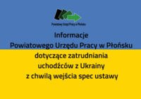 Informacje 
Powiatowego Urzędu Pracy w Płońsku 
dotyczące zatrudniania 
uchodźców z Ukrainy 
z chwilą wejścia spec ustawy